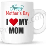 I Love My MOM Happy Mothers Day Mug