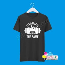 Train Insane Or Remain The Same T-Shirt