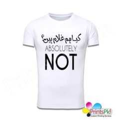 Absolutely not shirt, kiya hum koi ghulam hain shirt online in pakistan