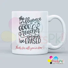 The influence of a good teacher can never be erased mug for teachers, thanks for all you have done mug for teacher, qoute for teacher, gift for teachers, teachers mug