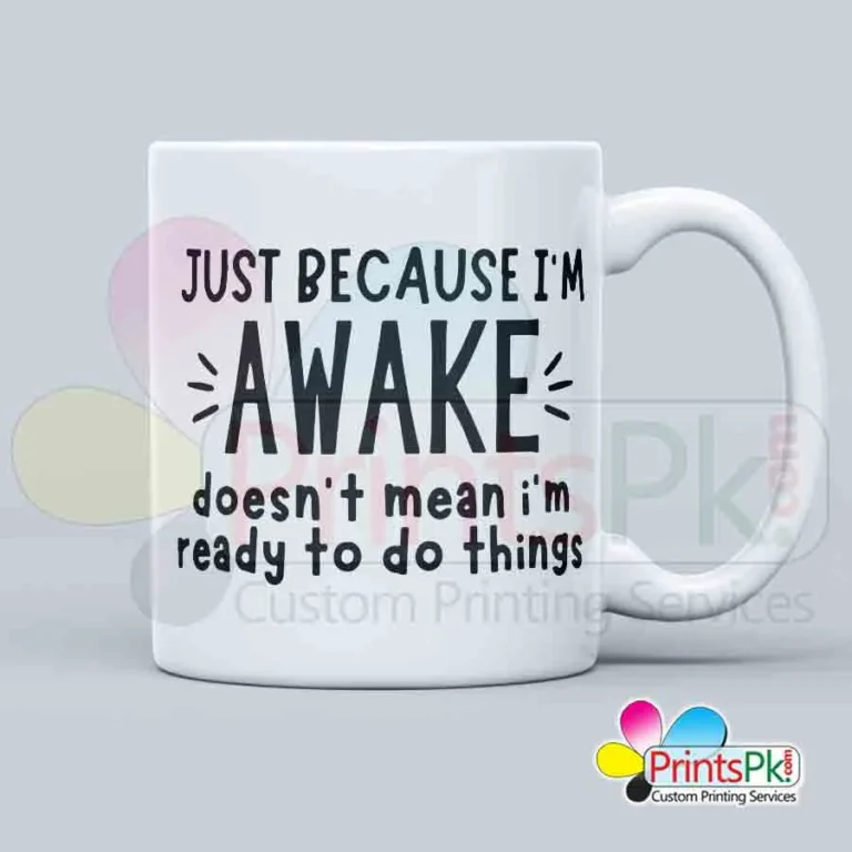 Just because i am awake doesnot mean i am ready to do things quote mug, Personalized Mug