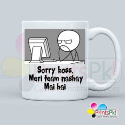 sorry boss meri team nashay me h mug