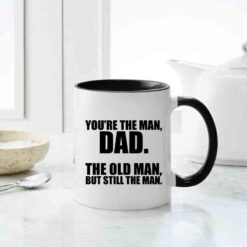 you are the man dad the old man but still the man mug for dad