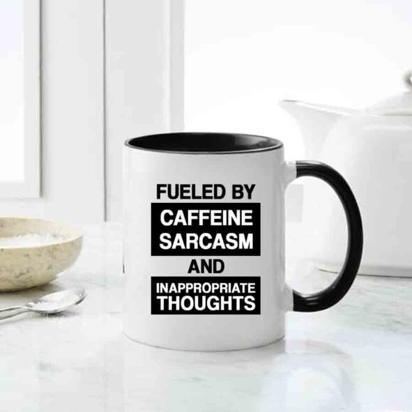 fueled by caffeine sarcasm and inappropriate thoughts mugs