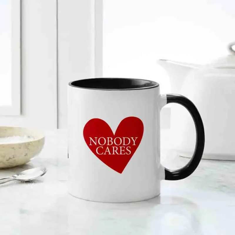 No body cares Mug, innappropriate thoughts mug