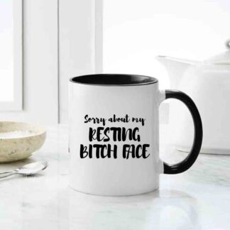 Sorry about my resting bitch face mug, Inappropriate thoughts mug