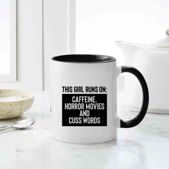 This girl runs on caffeine horror movies and cuss words mug, inappropriate thoughts mug