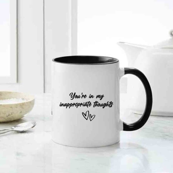 you are in my inappropriate thoughts mug